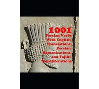 1001 Persian Verbs With English Translations, Persian Romanizations, And Tajiki Transliterations