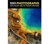 1001 Photographs You Must See In Your Lifetime by Foreword by Fred Ritchin & Edited by Paul Lowe Foreword by Fred Ritchin Edited by Paul Lowe (Auteur)