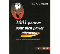 1001 Phrases Pour Bien Parler Allemand - Un Peu De Grammaire, Beaucoup D'exemples