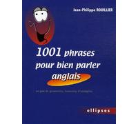 1001 phrases pour bien parler anglais - Un peu de grammaire, beaucoup d'exemples - Jean-Philippe Rouillier - Ellipses - broché - Dictionnaire et encyclopédie