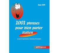 1001 phrases pour bien parler italien • un peu de grammaire, beaucoup d'exemples
