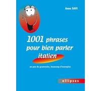1001 Phrases Pour Bien Parler Italien - Un Peu De Grammaire, Beaucoup D'exemples