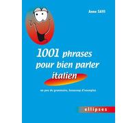 1001 phrases pour bien parler italien • un peu de grammaire, beaucoup d'exemples Un peu de grammaire, beaucoup d'exemples - Anne Savi - Ellipses - broché - Méthode de langue