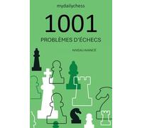 1001 Problèmes d’Échecs: Niveau Avancé