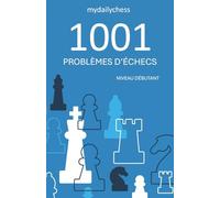 1001 Problèmes d’Échecs: Niveau Débutant