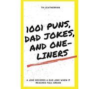1001 Puns, Dad Jokes, And One-Liners