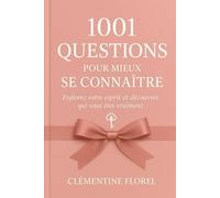 1001 Questions pour mieux se connaître: Explorez votre esprit et découvrez qui vous êtes vraiment