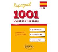 1001 questions-réponses Espagnol: Grammaire, vocabulaire, expression B1-B2