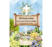 1001 remèdes naturels pour soulager 88 maux du quotidien: Plantes sèches et Huiles essentielles