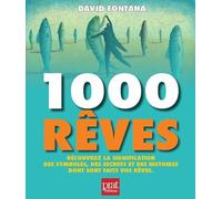 1001 Rêves - Toutes Les Clés Pour Comprendre Les Symboles Et Interpréter Nos Rêves