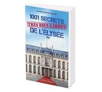 1001 Secrets Très Bien Gardés De L'elysée