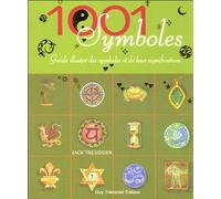 1001 Symboles: Guide illustré des symboles et de leur signification