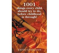 1001 Things Every Child Should Try To Do, Before Childhood Is Through!