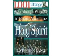 1001 Things You Always Wanted to Know About the Holy Spirit by J. Stephen Lang J. Stephen Lang (Auteur)