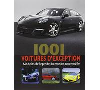 1001 voitures d'exception: Modèles de légende du Monde Automobile