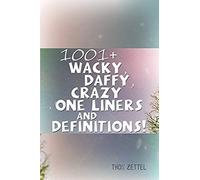 1001+ Wacky, Daffy, Crazy One Liners And Definitions!
