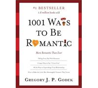 1001 Ways to Be Romantic: More Romantic Than Ever