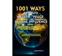 1001 Ways to Create Wealth, Peace, and Global Influence: A Psychological and Geocrisisographical Perspective on Earth’s Sustainability