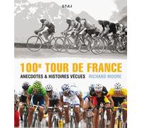 100e Tour De France - Anecdotes & Histoires Vécues