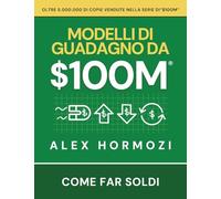 $100M Modelli di guadagno: Come far soldi