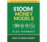 $100M Money Models: How To Make Money