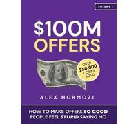 $100M Offers: How To Make Offers So Good People Feel Stupid Saying No NEUF