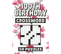 100th Birthday Crossword: 50 Puzzles For Kids, Adults and Seniors Easy Mind-Stimulating Fun and Engaging Challenges for Mental Relaxation and Vocabulary
