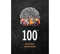100th Birthday Guest Book: A Keepsake for Family & Friends to Share Memories, Stories & Blessings