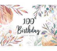 100th Birthday Guest Book: Elegant Watercolor Best Wishes Celebrating Sign In Message Anniversary Happy Memory Family & Friend Party Decorations Supply (100th Happy Birthday Guest Sign In Book)