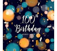 100th Birthday Guest Book: Hbd Best Wishes Visitor Sign In Party Decorations Supply (100th Anniversary Party)