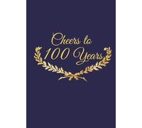 100th Birthday Guest Book: Navy Blue and Gold Keepsake for Wishes, Photos, and Memories: A Premium Hardcover Celebration Registry for Special Messages, Guest Signs, and Gift Log