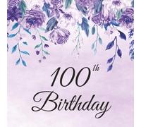 100th Birthday Guest Book: Purple Elegant Memory Party Keepsake with 75 Unique Questions 50 Sign In and Blank Pages (8.5x8.5 inches, 108 pages)