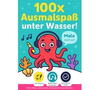 100x Ausmalspaß unter Wasser!: Große Motive, dicke Linien mit Musik für kleine Künstler (3-6 Jahre)