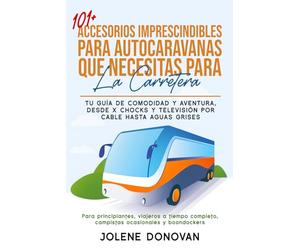 101+ ACCESORIOS IMPRESCINDIBLES PARA AUTOCARAVANAS QUE NECESITAS PARA LA CARRETERA: Tu guía de comodidad y aventura, desde X-Chocks y televisión por cable hasta aguas grises