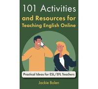 101 Activities and Resources for Teaching English Online: Practical Ideas for ESL/EFL Teachers