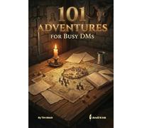 101 ADVENTURES FOR BUSY DMs: Ready-to-Run One-Shot Ideas for Every Fantasy Campaign