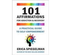 101 Affirmations for Addiction Recovery by Erica Spiegelman Erica Spiegelman (Auteur)
