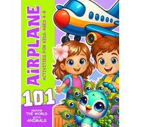 101 Airplane Activities for Kids Ages 4-8: Travel Essential - Keep Busy on the Plane or at the Airport
