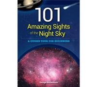101 Amazing Sights of the Night Sky by George Moromisato George Moromisato (Auteur)
