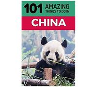 101 Amazing Things To Do In China