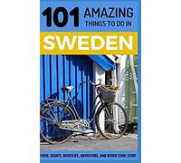 101 Amazing Things To Do In Sweden