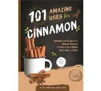 101 Amazing Uses for Cinnamon by Nancy Lin Chen Nancy Lin Chen (Auteur)