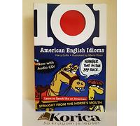 101 American English Idioms: Understanding and Speaking English Like an American