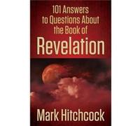 101 Answers to Questions About the Book of Revelation by Mark Hitchcock Mark Hitchcock (Auteur)