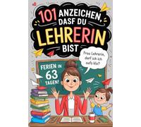 101 Anzeichen, dass du Lehrerin bist: Das witzige Geschenk mit skurrilen Momenten und verrückten Geschichten aus dem Schulalltag