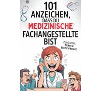 101 Anzeichen, dass du Medizinische Fachangestellte bist: Das witzige Geschenk voller typischer Situationen und unvergesslicher Geschichten aus dem Praxisalltag