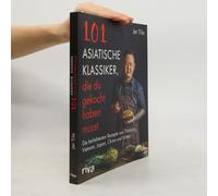 101 Asiatische Klassiker, Die Du Gekocht Haben Musst