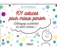 101 astuces pour mieux penser: Débloquer le potentiel de votre cerveau !