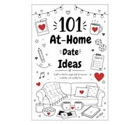 101 At-home date ideas: A fill-in book for couples full of memories, creativity, and quality time