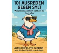 101 Ausreden gegen Sylt: Warum ich garantiert nicht auf die Insel fahre - Lustige Gründe, Sylt zu meiden